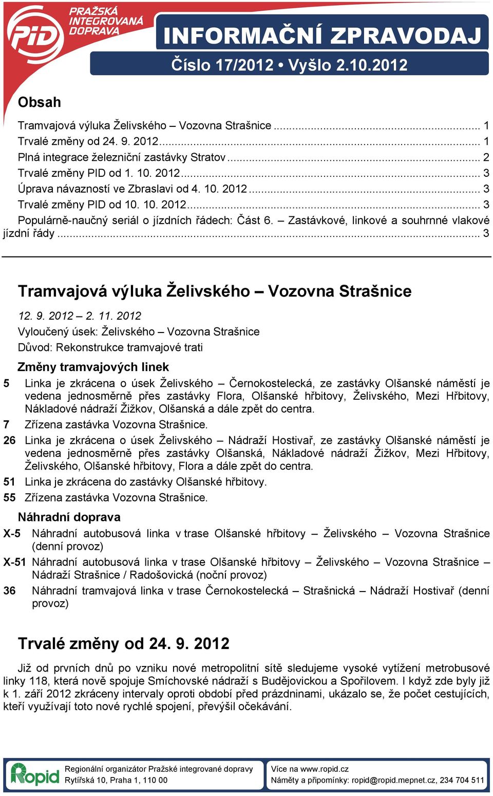 Zastávkové, linkové a souhrnné vlakové jízdní řády... 3 Tramvajová výluka Želivského Vozovna Strašnice 12. 9. 2012 2. 11.