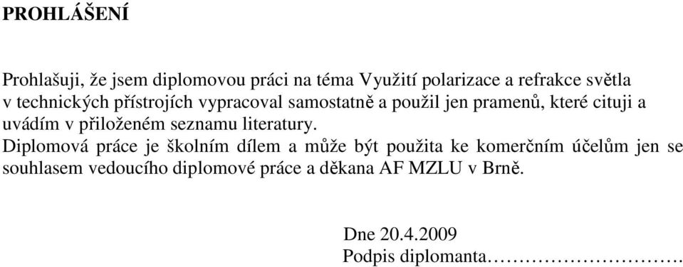 přiloženém seznamu literatury.