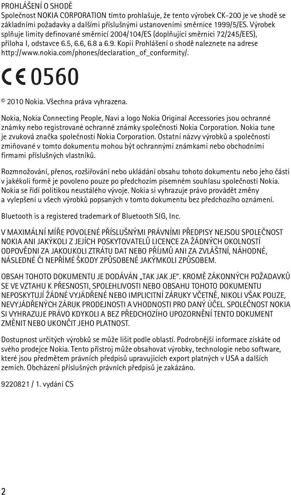 com/phones/declaration_of_conformity/. 2010 Nokia. V¹echna práva vyhrazena.