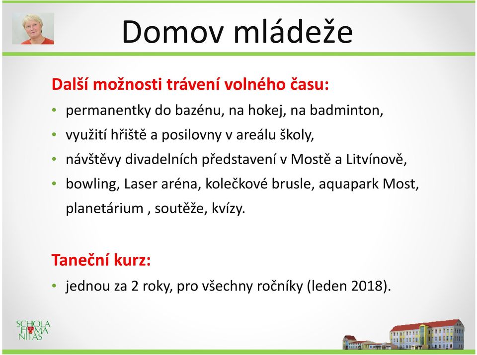 představení v Mostě a Litvínově, bowling, Laser aréna, kolečkové brusle, aquapark