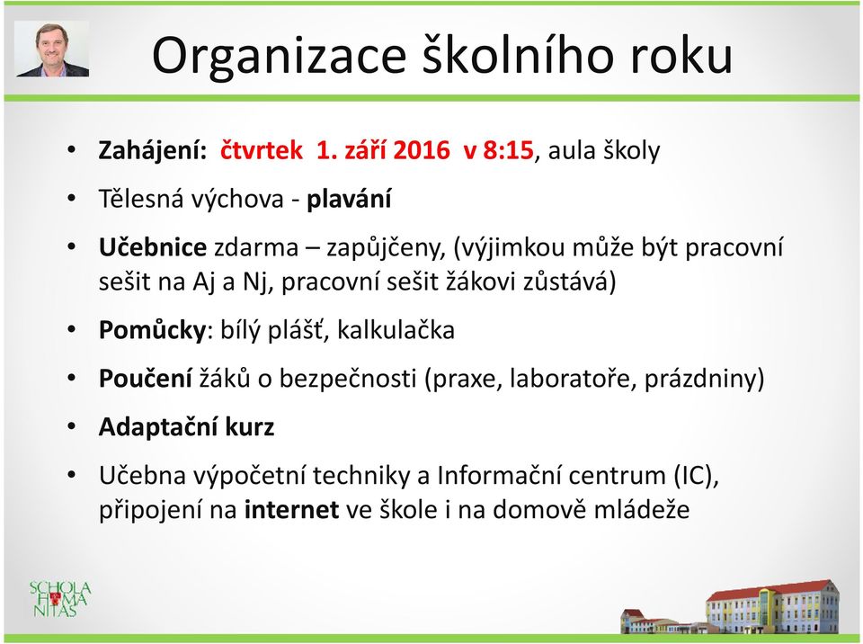 pracovní sešit na Aj a Nj, pracovní sešit žákovi zůstává) Pomůcky: bílý plášť, kalkulačka Poučení žáků