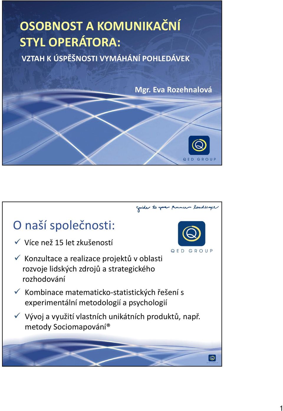 oblasti rozvoje lidských zdrojů a strategického rozhodování Kombinace matematicko-statistických