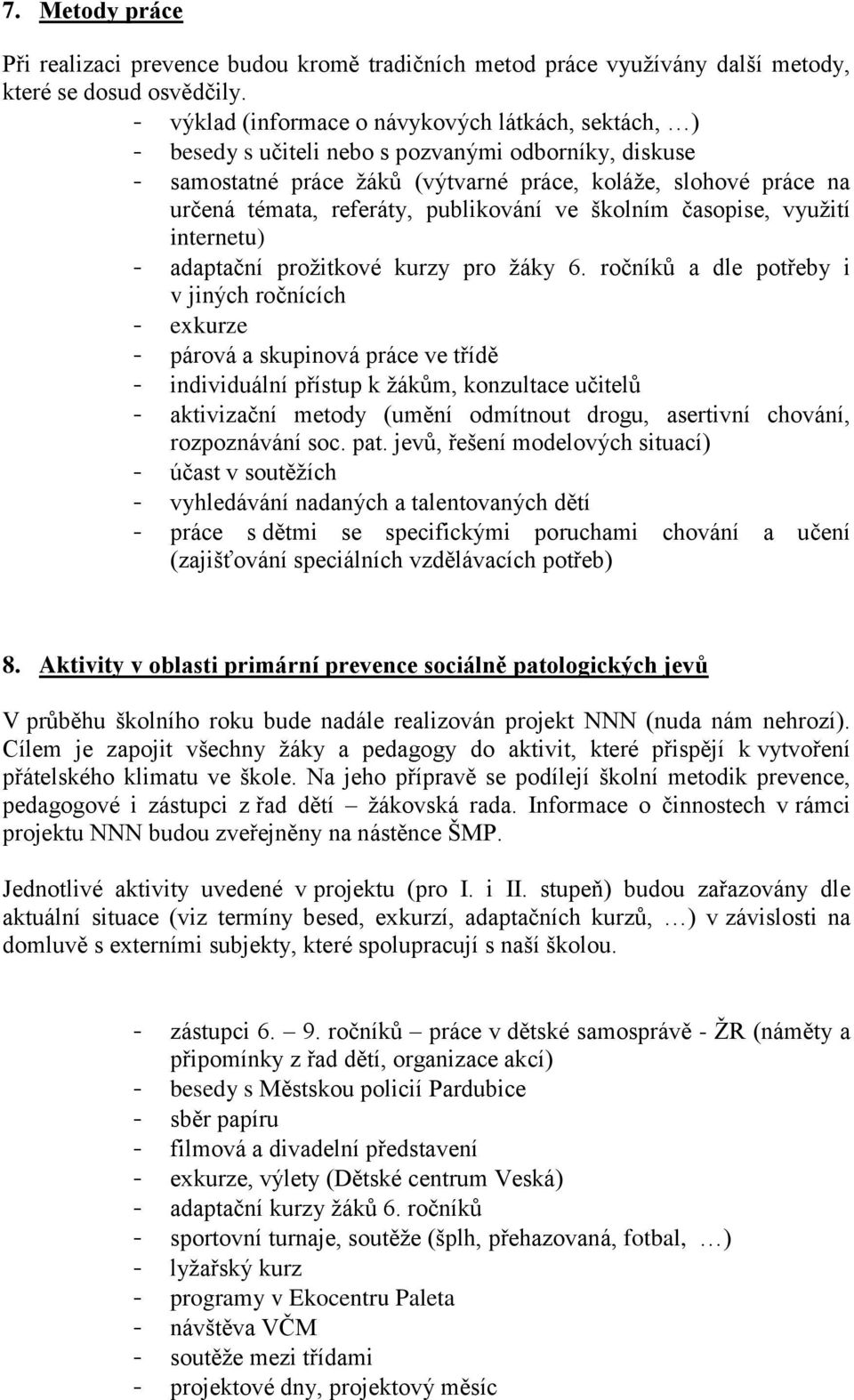 publikování ve školním časopise, využití internetu) - adaptační prožitkové kurzy pro žáky 6.