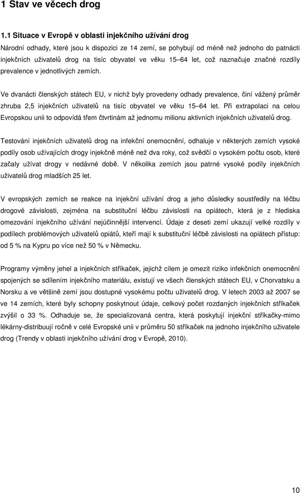 15 64 let, což naznačuje značné rozdíly prevalence v jednotlivých zemích.