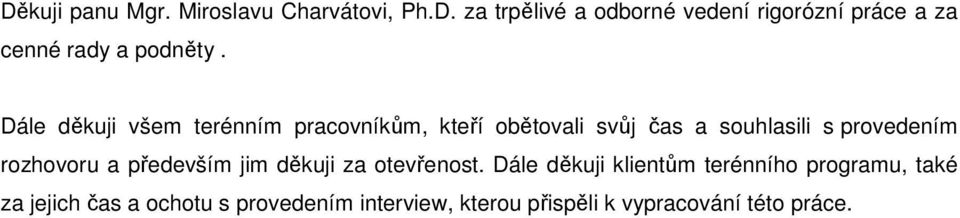 rozhovoru a především jim děkuji za otevřenost.