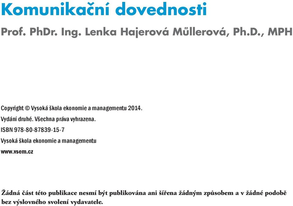 ISBN 978-80-87839-15-7 Vysoká škola ekonomie a managementu www.vsem.