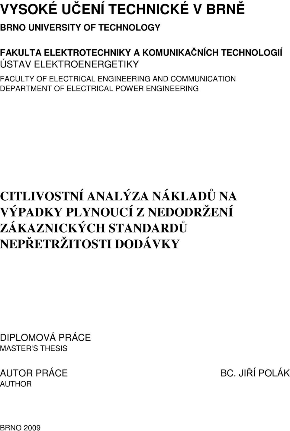 ELECTRICAL POWER ENGINEERING CITLIVOSTNÍ ANALÝZA NÁKLADŮ NA VÝPADKY PLYNOUCÍ Z NEDODRŽENÍ ZÁKAZNICKÝCH