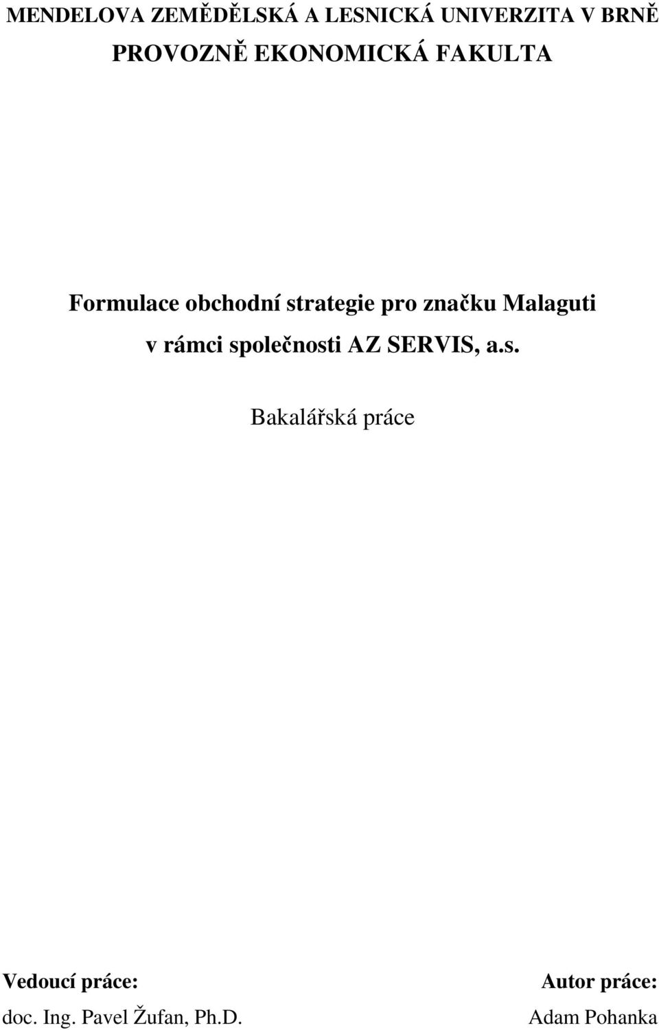 Malaguti v rámci společnosti AZ SERVIS, a.s. Bakalářská práce Vedoucí práce: doc.