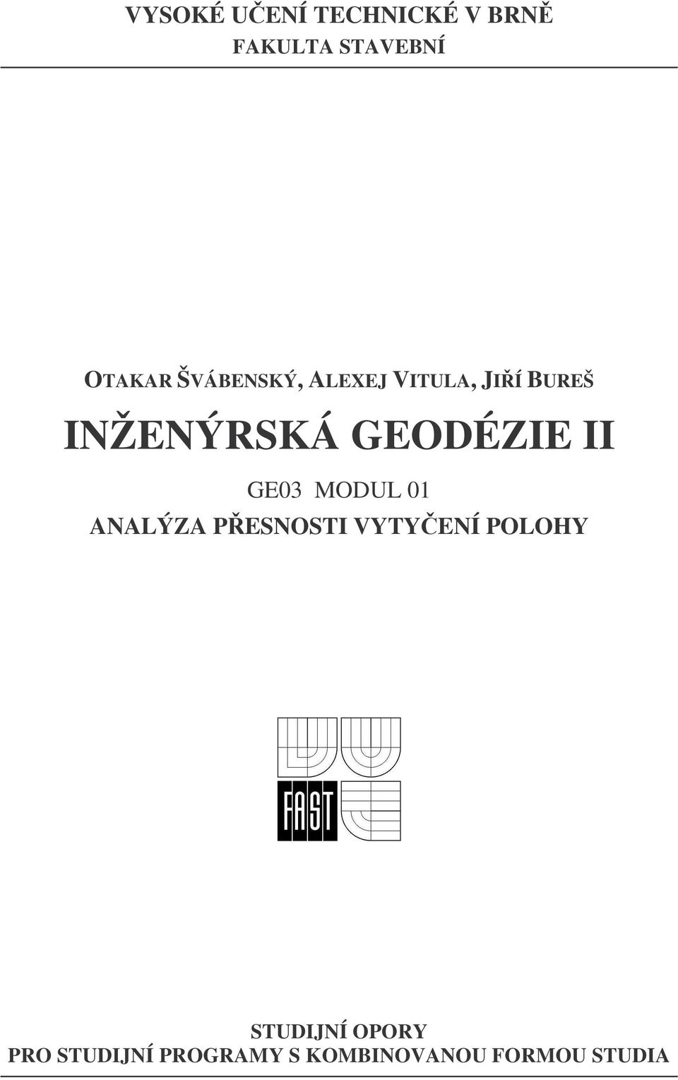 GEODÉZIE II GE3 MODUL NLÝZ PESNOSTI VYTYENÍ