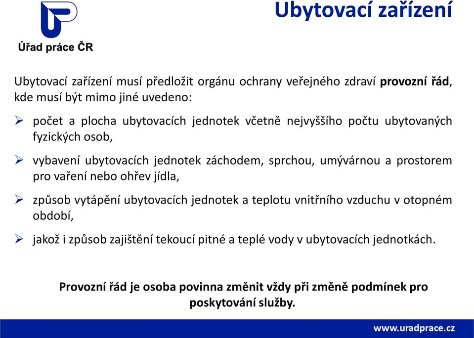 prostorem pro vaření nebo ohřev jídla, způsob vytápění ubytovacích jednotek a teplotu vnitřního vzduchu v otopném období, jakož i způsob