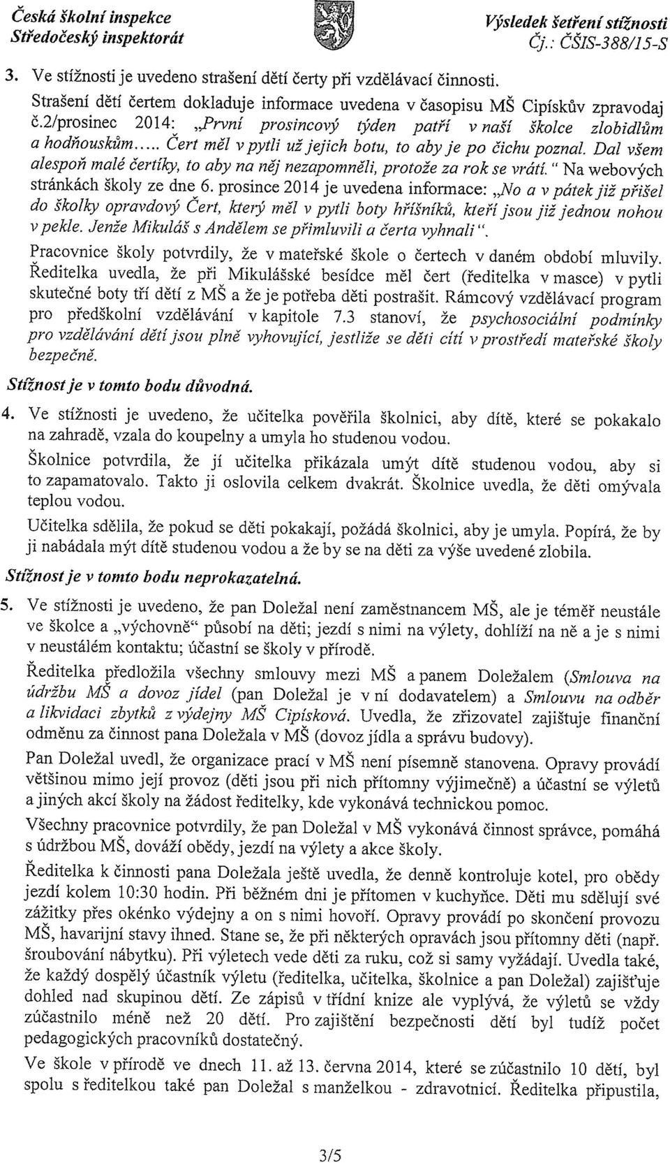 Dal všem alespoň malé čertíky, to aby na něj nezapomněli, protože za rok se vrátí. Na webových stránkách školy ze dne 6.