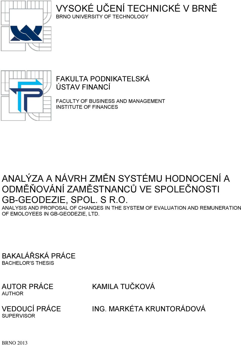 SPOL. S R.O. ANALYSIS AND PROPOSAL OF CHANGES IN THE SYSTEM OF EVALUATION AND REMUNERATION OF EMOLOYEES IN GB-GEODEZIE, LTD.