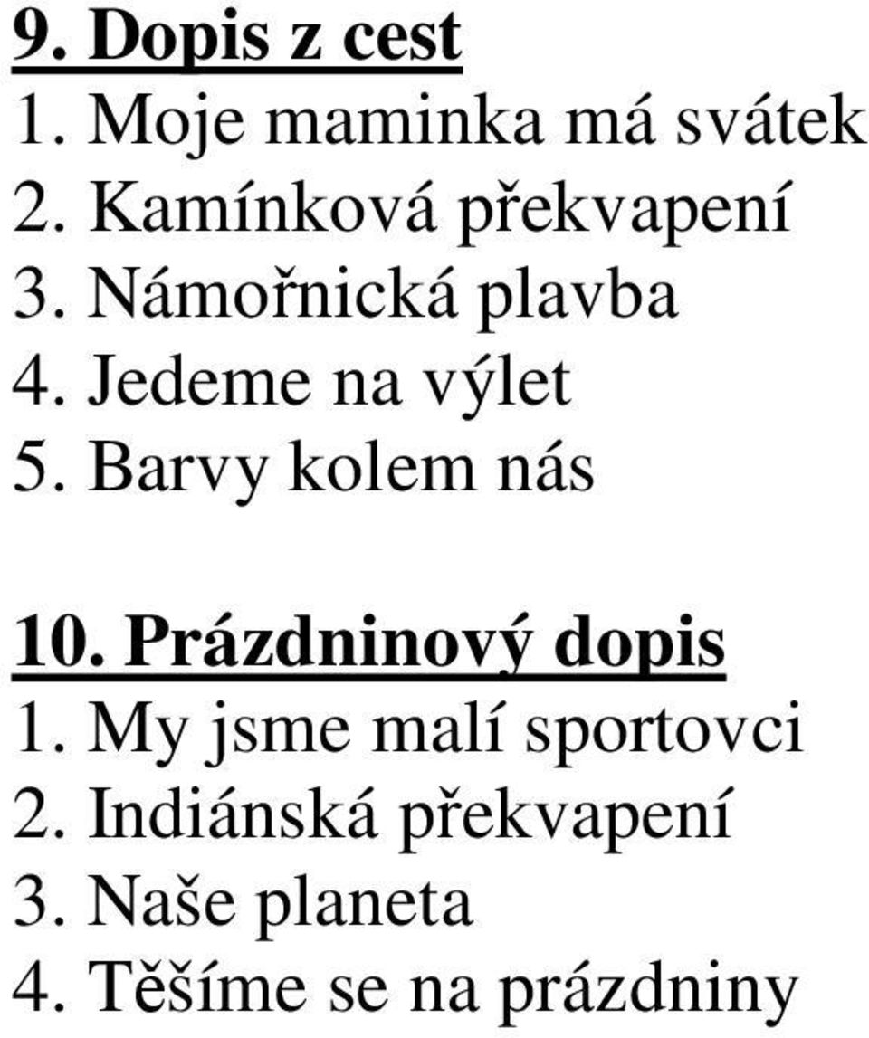 Jedeme na výlet 5. Barvy kolem nás 10. Prázdninový dopis 1.