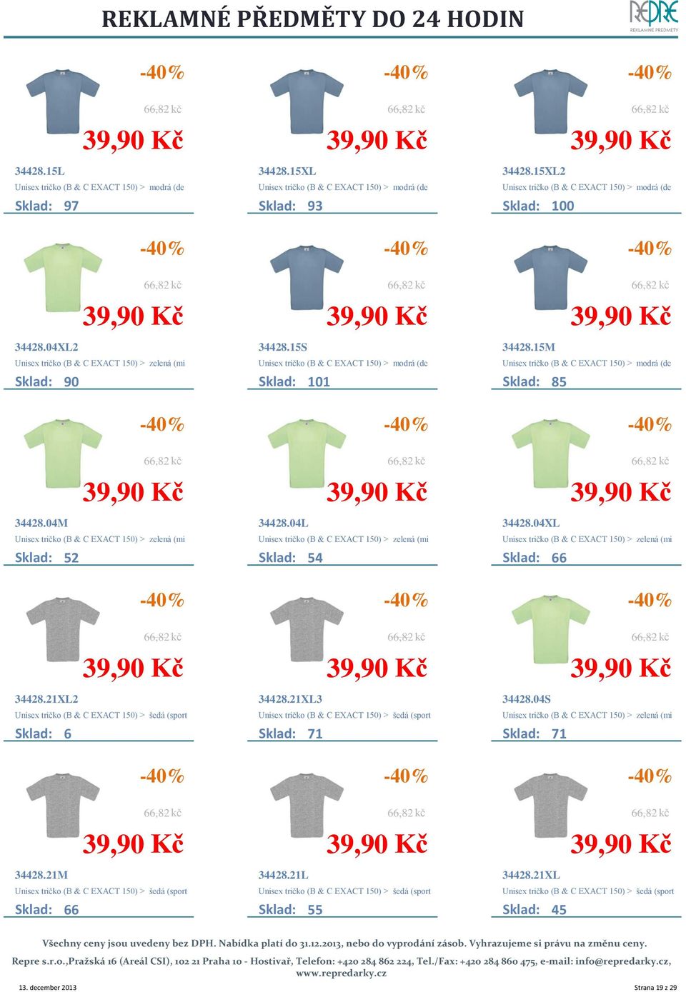 15M Unisex tričko (B & C EXACT 150) > modrá (de Sklad: 85 34428.04M Unisex tričko (B & C EXACT 150) > zelená (mi 2 34428.04L Unisex tričko (B & C EXACT 150) > zelená (mi 4 34428.
