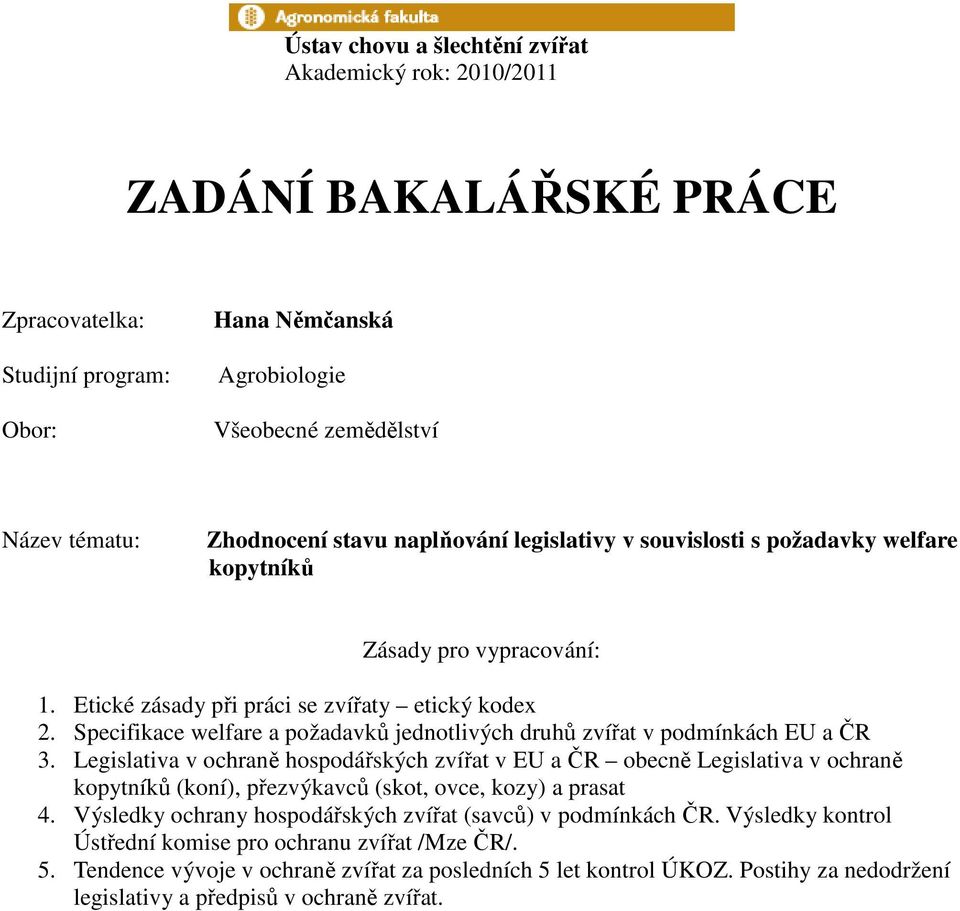 Specifikace welfare a požadavků jednotlivých druhů zvířat v podmínkách EU a ČR 3.