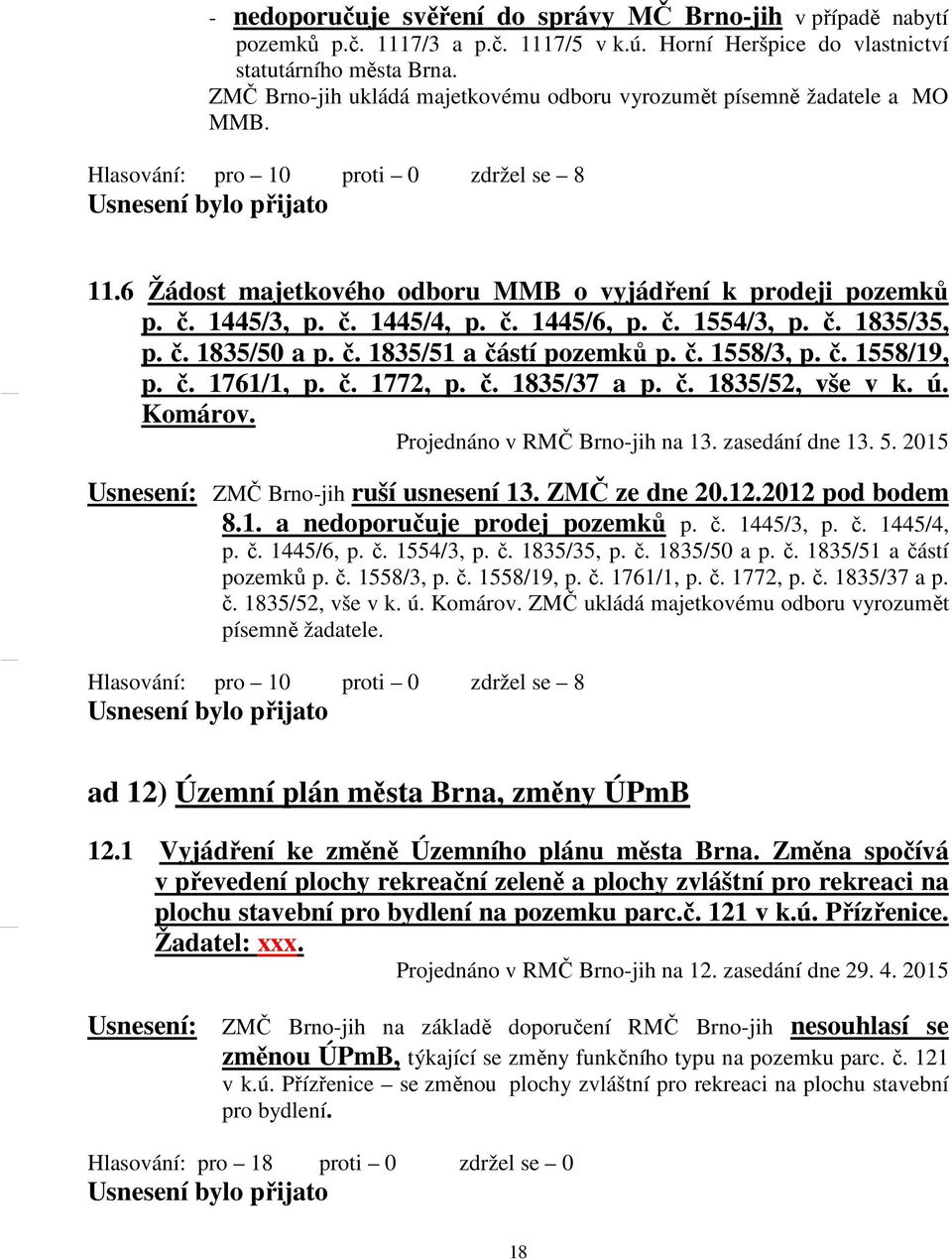 č. 1445/6, p. č. 1554/3, p. č. 1835/35, p. č. 1835/50 a p. č. 1835/51 a částí pozemků p. č. 1558/3, p. č. 1558/19, p. č. 1761/1, p. č. 1772, p. č. 1835/37 a p. č. 1835/52, vše v k. ú. Komárov.