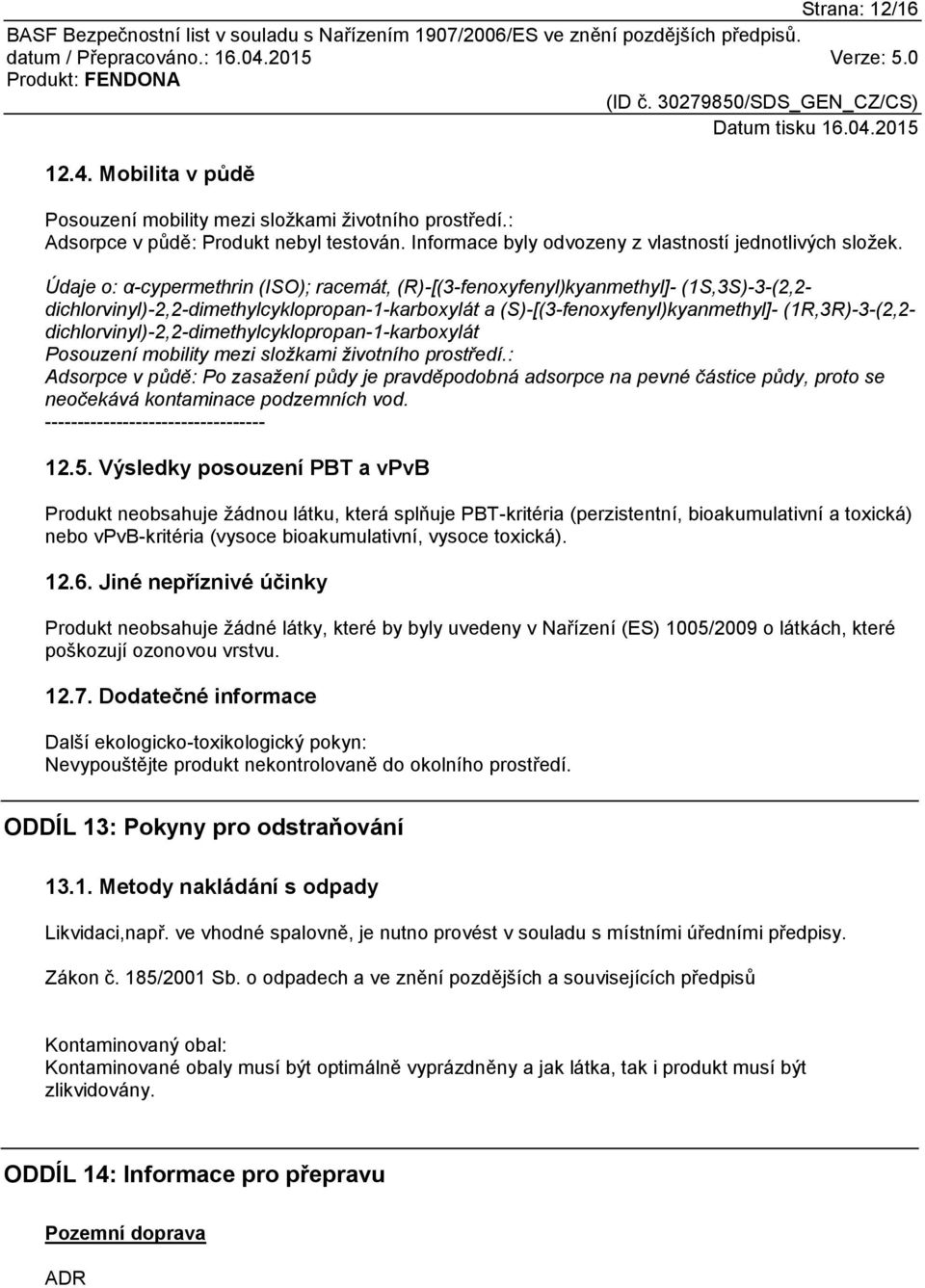 dichlorvinyl)-2,2-dimethylcyklopropan-1-karboxylát Posouzení mobility mezi složkami životního prostředí.