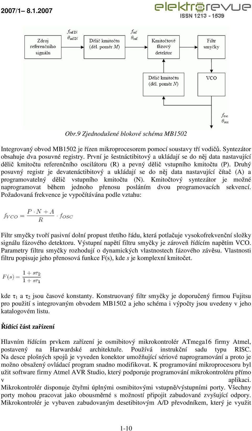 Druhý posuvný registr je devatenáctibitový a ukládají se do něj data nastavující čítač (A) a programovatelný dělič vstupního kmitočtu (N).