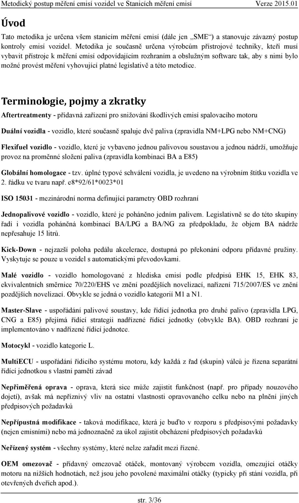 vyhovující platné legislativě a této metodice.