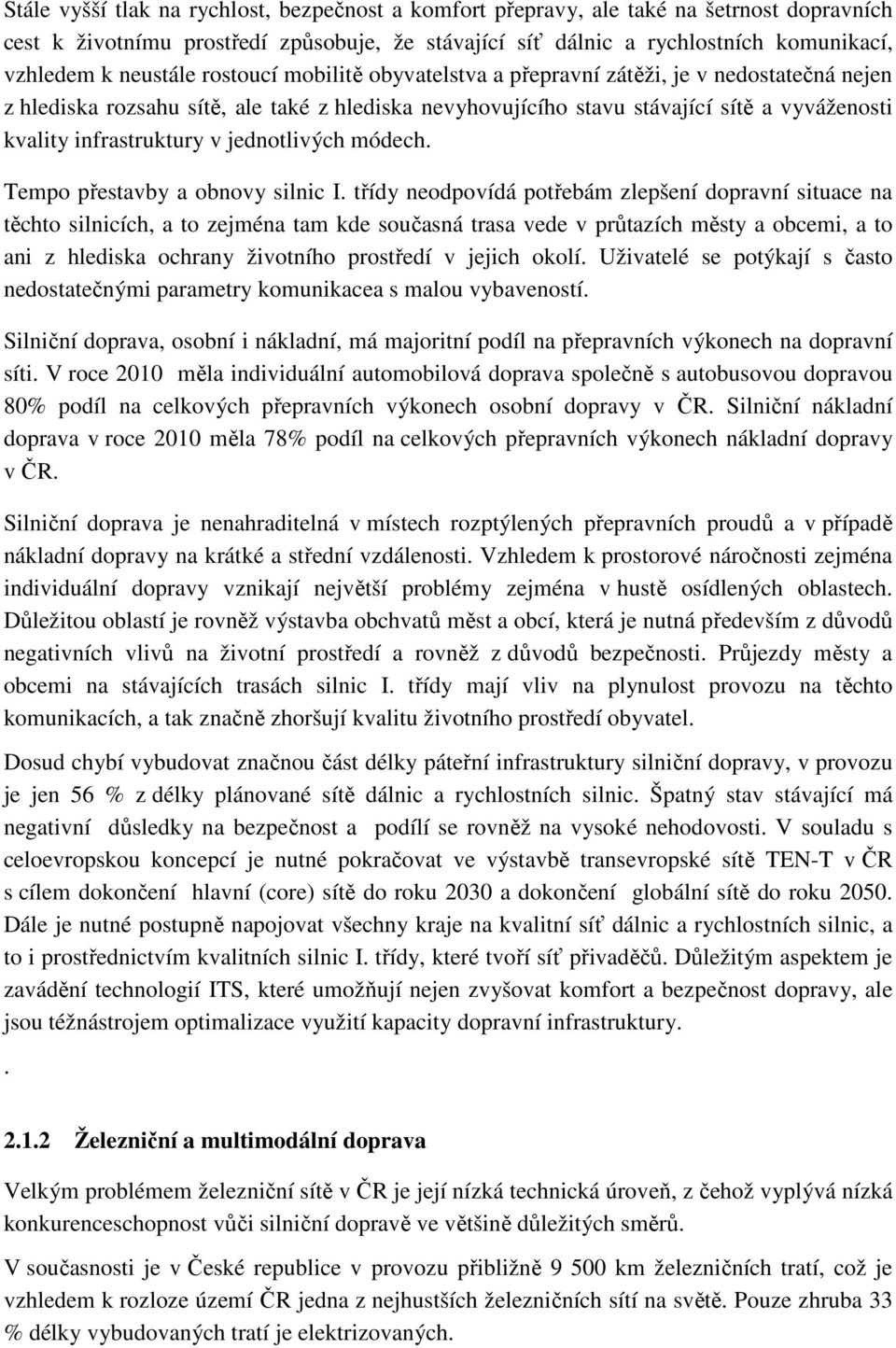 infrastruktury v jednotlivých módech. Tempo přestavby a obnovy silnic I.