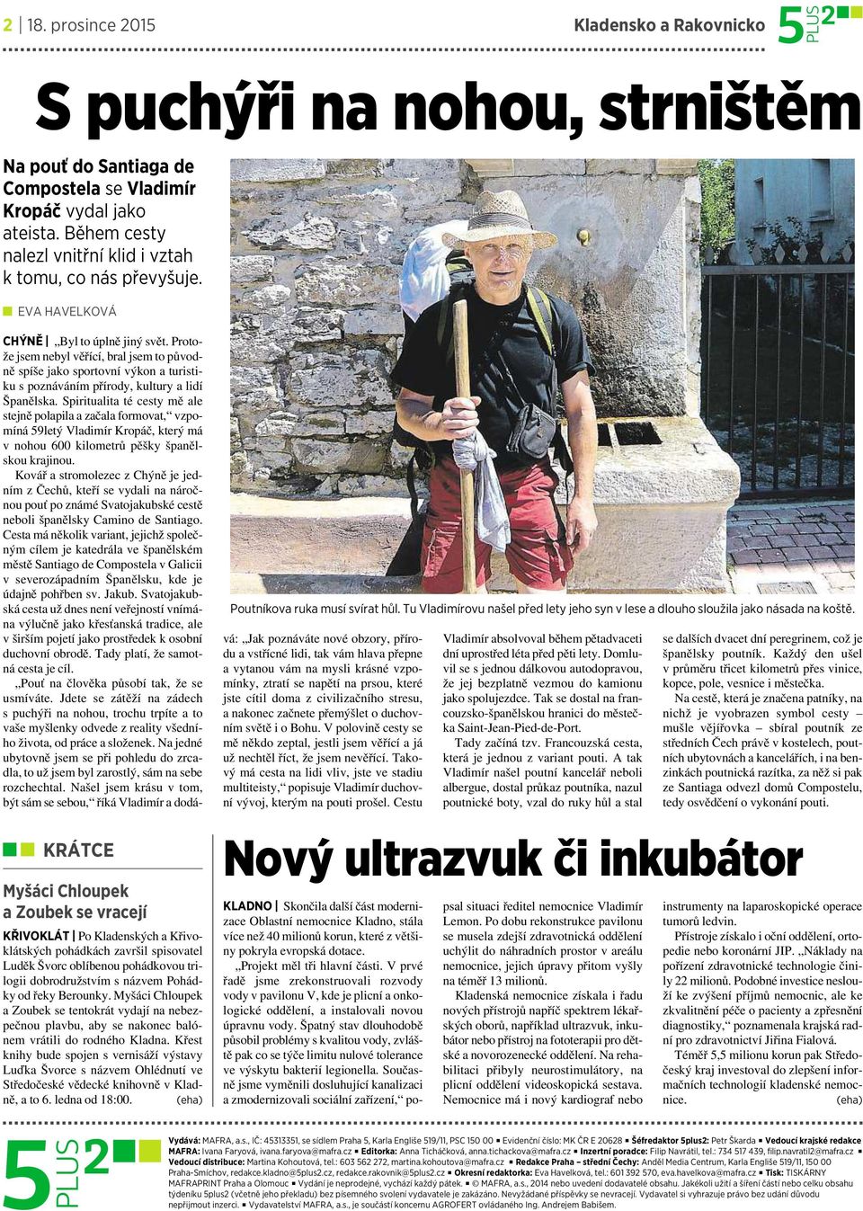 EVA HAVELKOVÁ KRÁTCE Myšáci Chloupek a Zoubek se vracejí KŘIVOKLÁT Po Kladenských akřivo- klátských pohádkách završil spisovatel Luděk Švorc oblíbenou pohádkovou trilogii dobrodružstvím snázvem