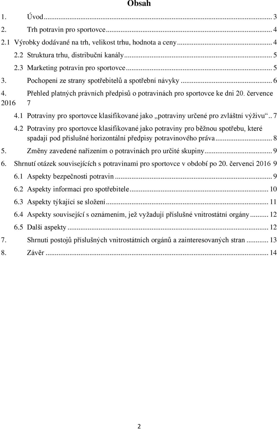 4.1 Potraviny pro sportovce klasifikované jako potraviny určené pro zvláštní výživu.. 7 4.