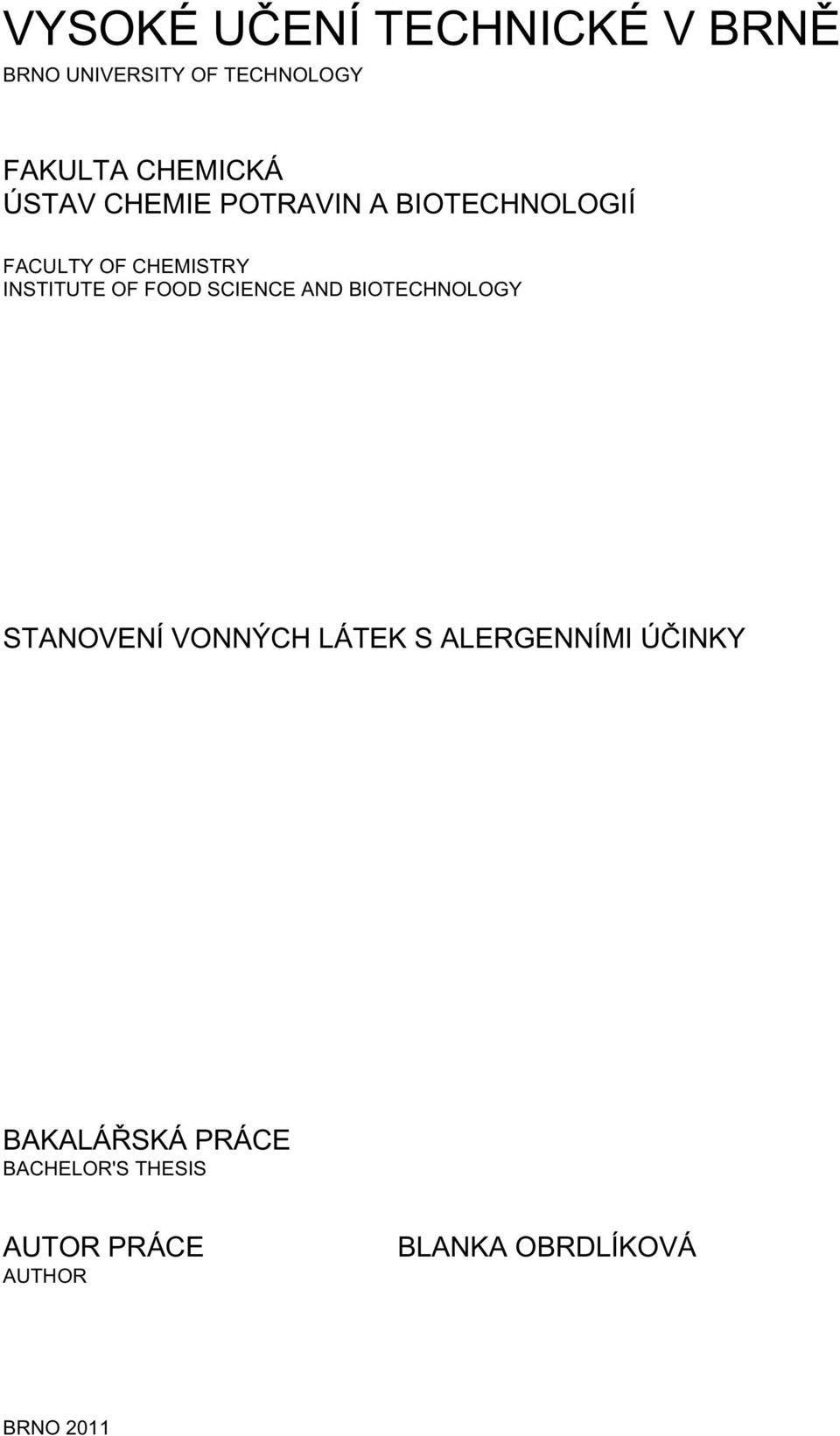 FOOD SCIENCE AND BIOTECHNOLOGY STANOVENÍ VONNÝCH LÁTEK S ALERGENNÍMI ÚČINKY