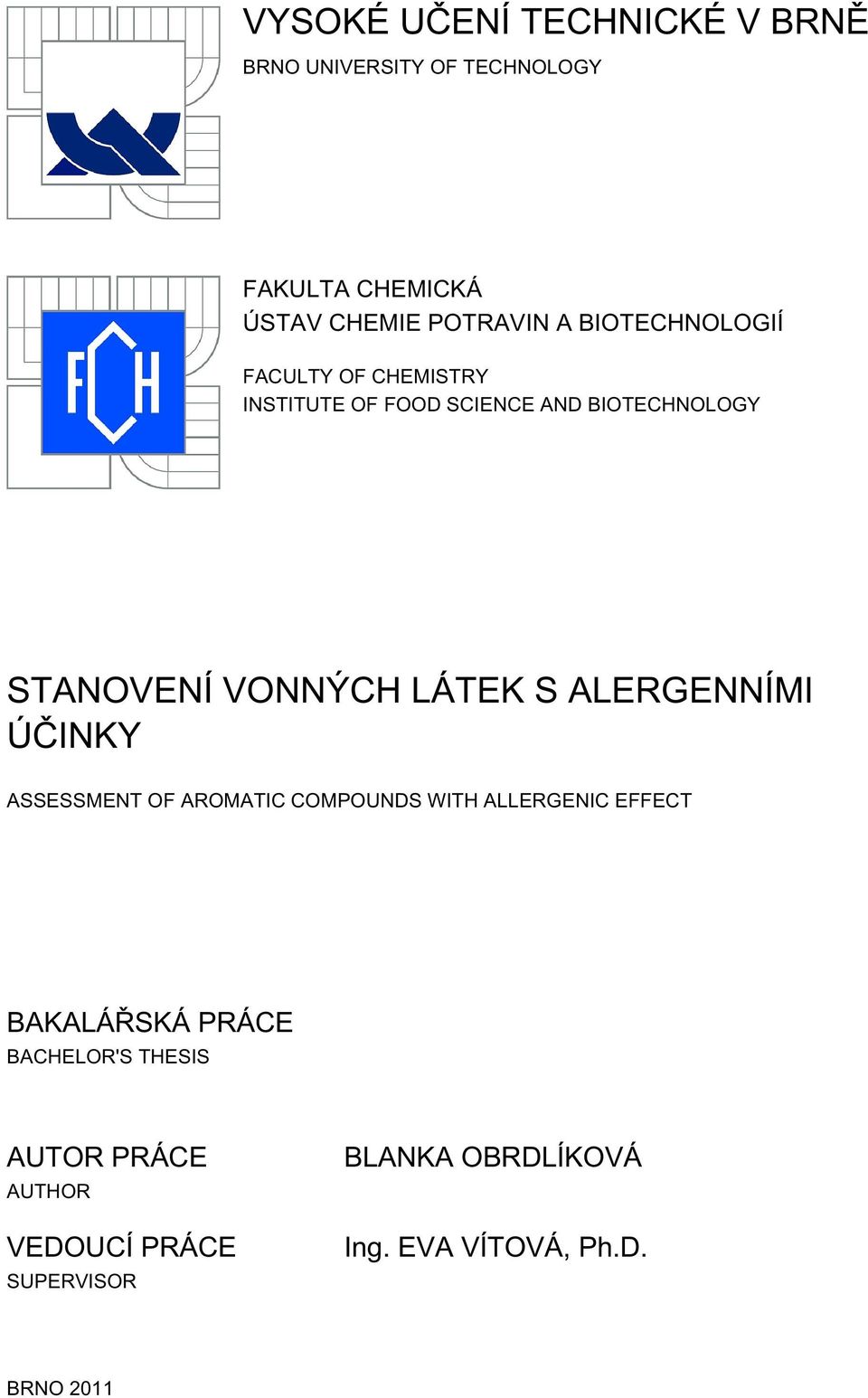 LÁTEK S ALERGENNÍMI ÚČINKY ASSESSMENT OF AROMATIC COMPOUNDS WITH ALLERGENIC EFFECT BAKALÁŘSKÁ PRÁCE