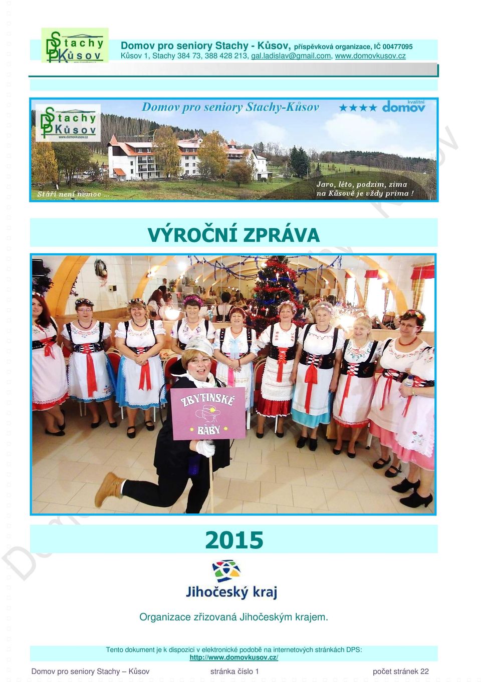 cz VÝROČNÍ ZPRÁVA 2015 Organizace zřizovaná Jihočeským krajem.