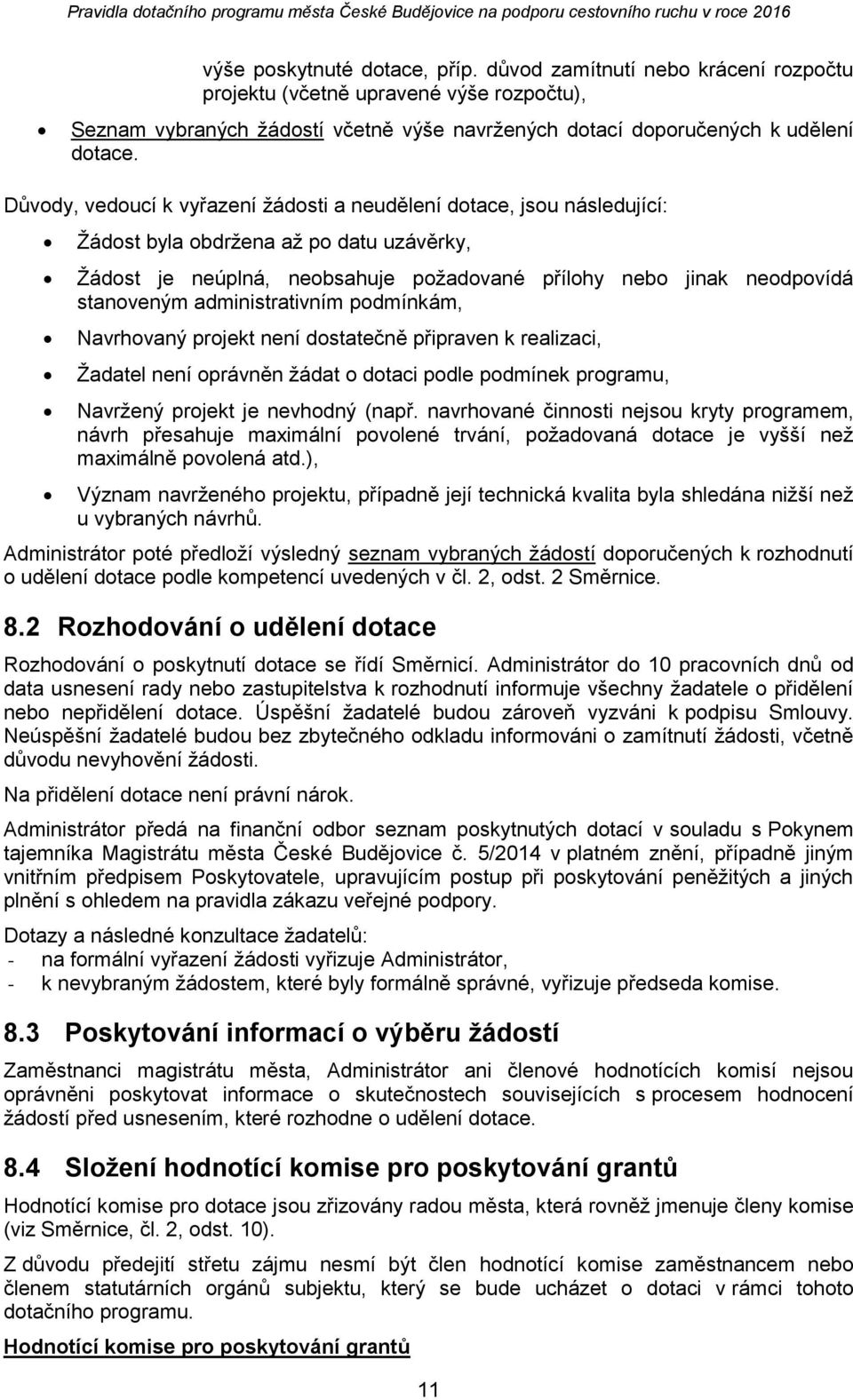 pdmínkám, Navrhvaný prjekt není dstatečně připraven k realizaci, Žadatel není právněn žádat dtaci pdle pdmínek prgramu, Navržený prjekt je nevhdný (např.