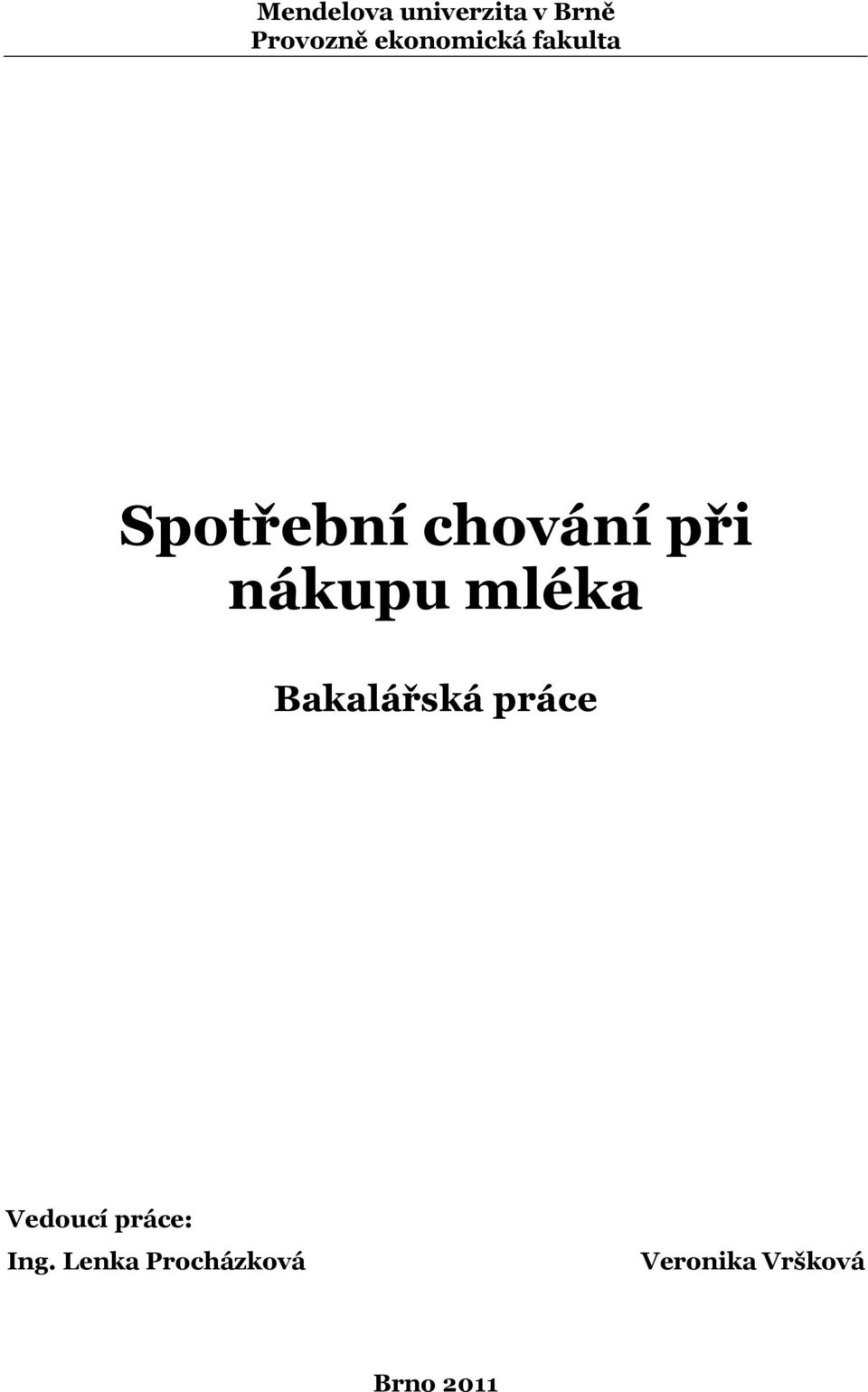 nákupu mléka Bakalářská práce Vedoucí