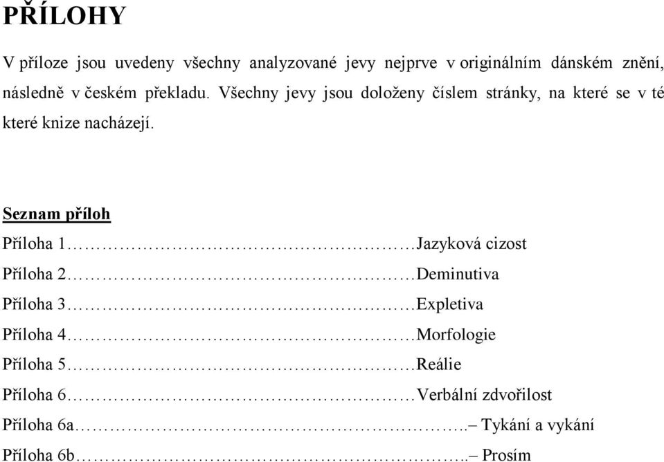 Všechny jevy jsou doloţeny číslem stránky, na které se v té které knize nacházejí.
