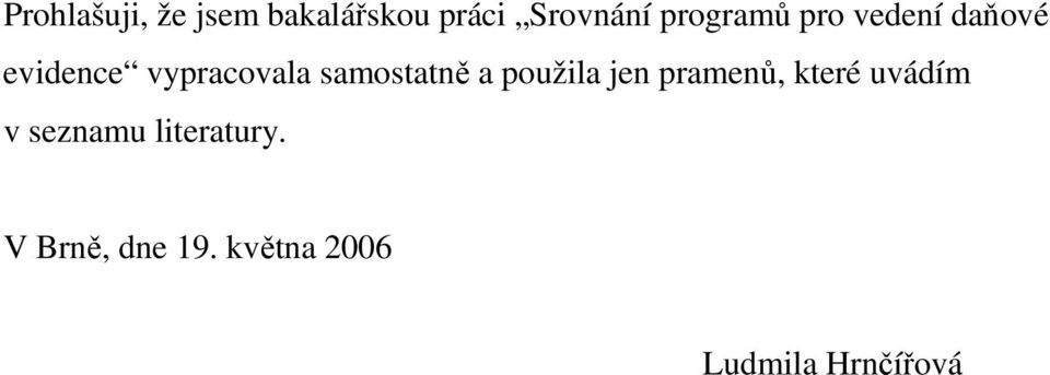 samostatně a použila jen pramenů, které uvádím v