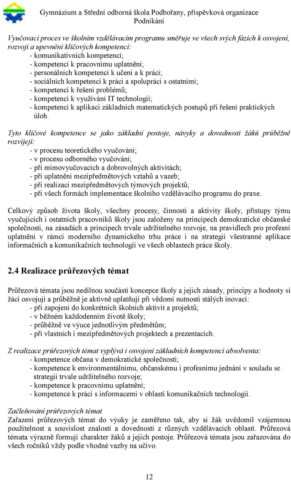 základních matematických postupů při řešení praktických úloh.