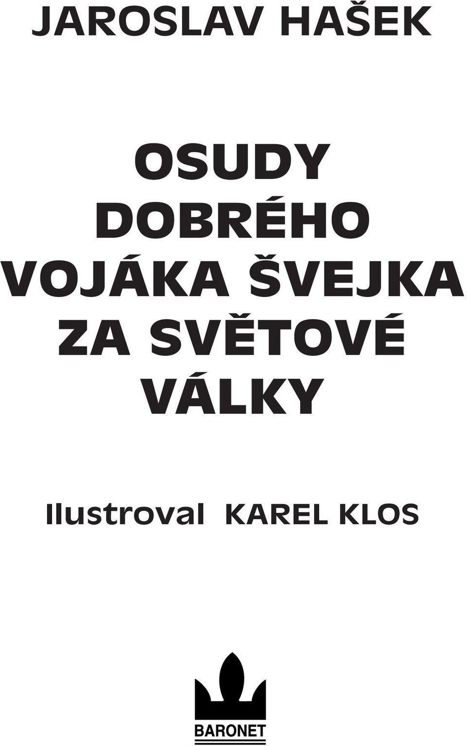 ŠVEJKA ZA SVĚTOVÉ