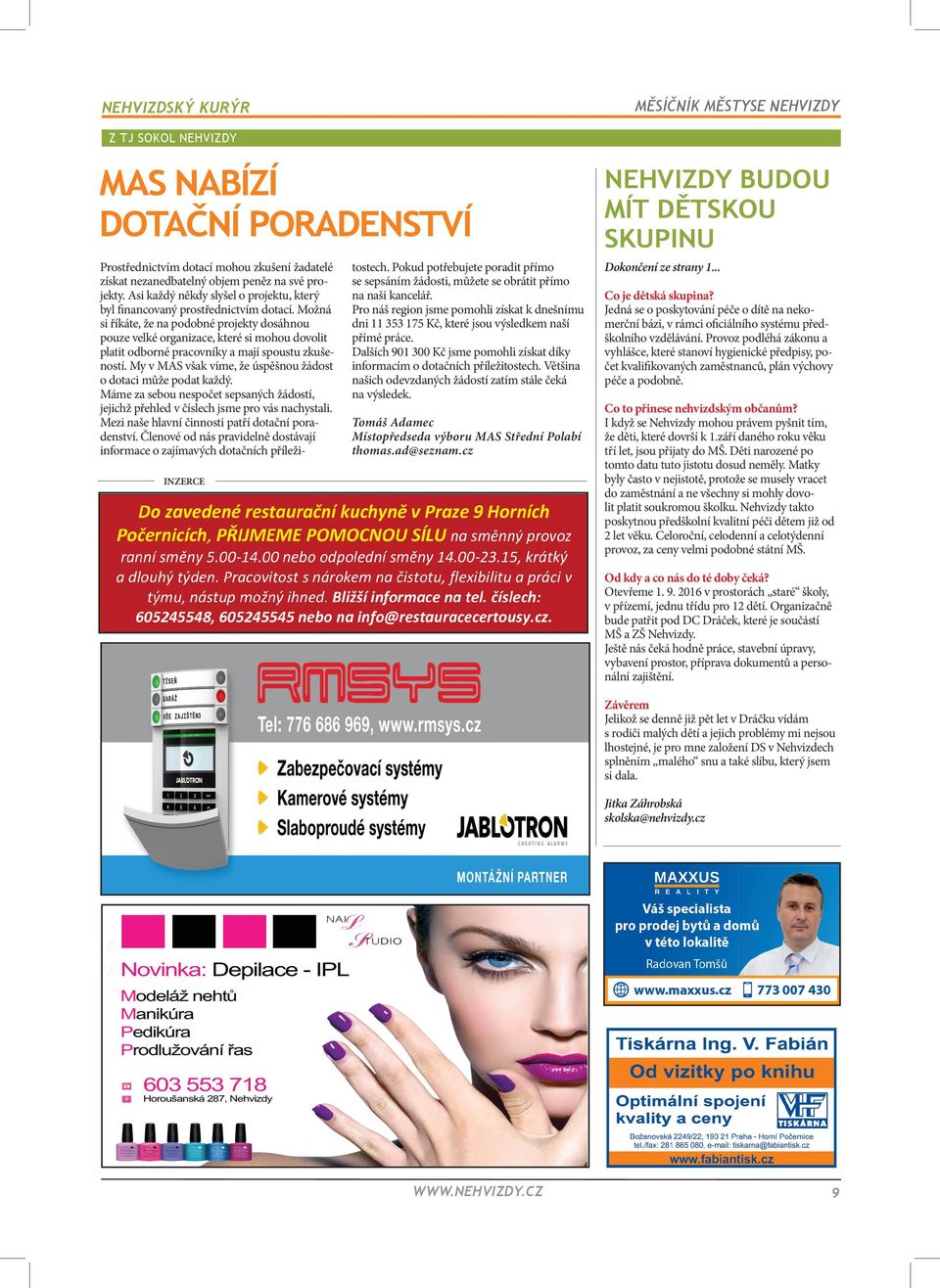 Možná si říkáte, že na podobné projekty dosáhnou pouze velké organizace, které si mohou dovolit platit odborné pracovníky a mají spoustu zkušeností.