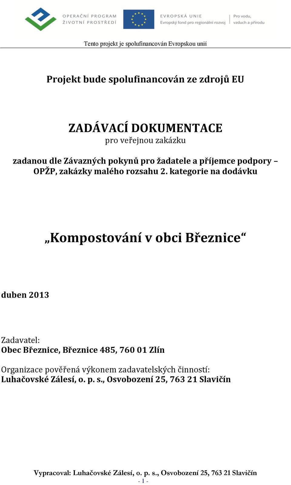 kategorie na dodávku Kompostování v obci Březnice duben 2013 Zadavatel: Obec Březnice, Březnice 485,
