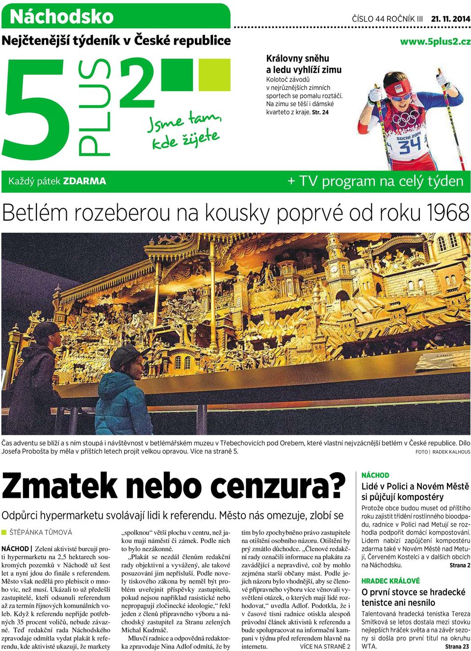 4 + TV program na celý týden Každý pátek ZDARMA Betlém rozeberou na kousky poprvé od roku 16 Čas adventu se blíží a s ním stoupá i návštěvnost v betlémářském muzeu v Třebechovicích pod Orebem, které