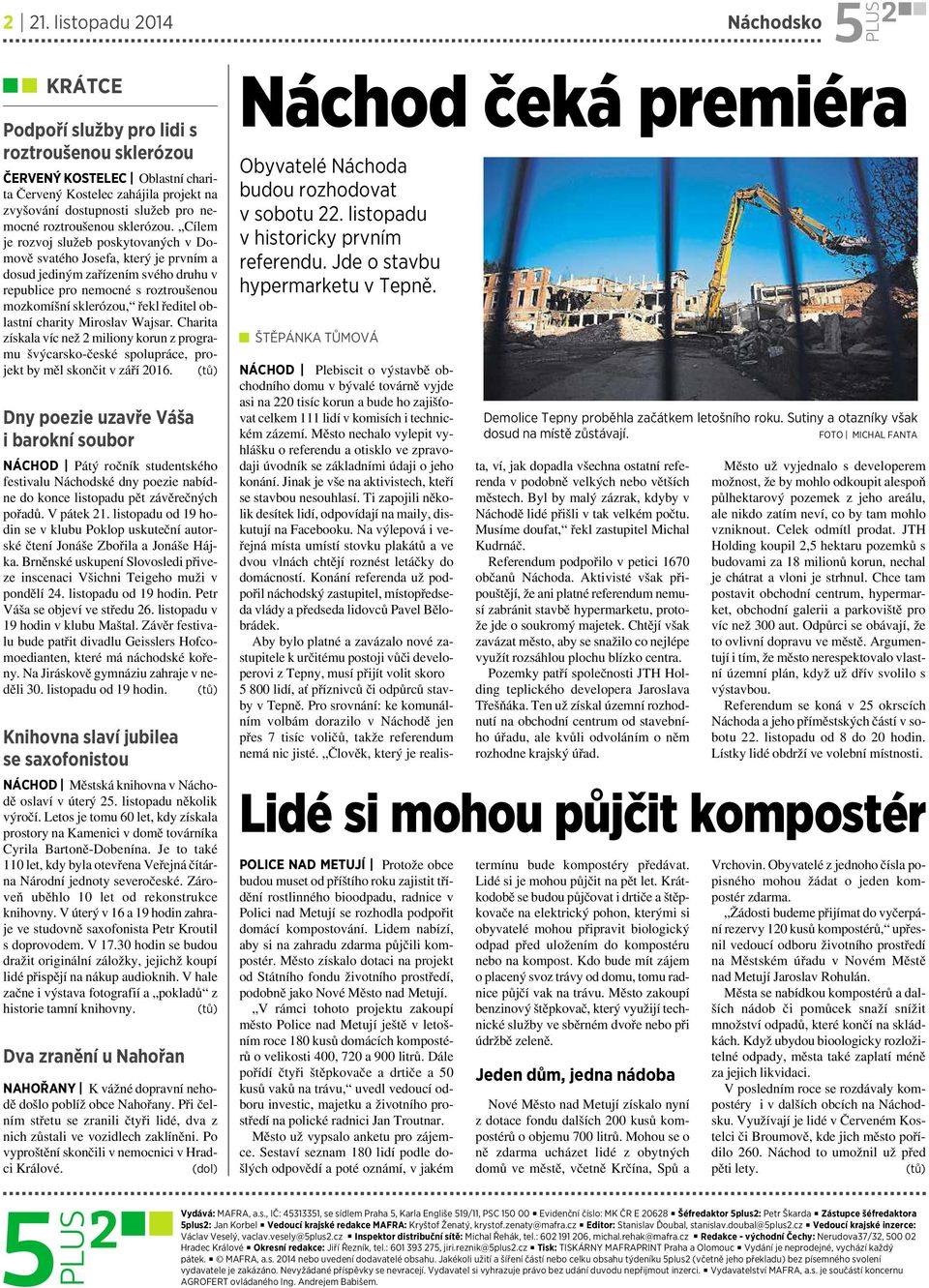 Cílem je rozvoj služeb poskytovaných vdomově svatého Josefa, který je prvním a dosud jediným zařízením svého druhu v republice pro nemocné sroztroušenou mozkomíšní sklerózou, řekl ředitel oblastní