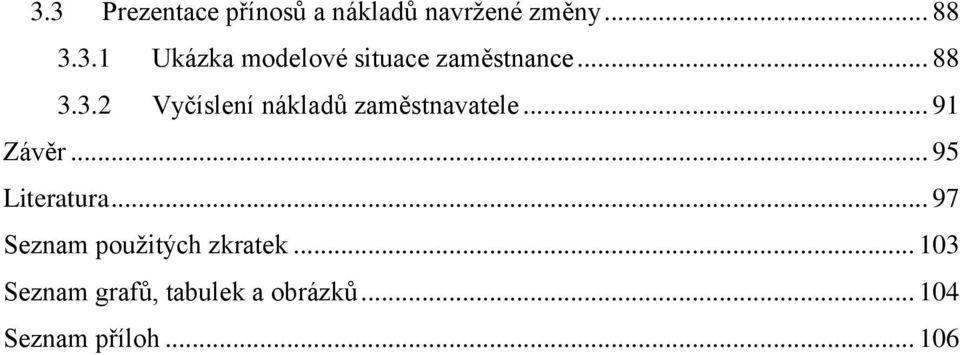 .. 95 Literatura... 97 Seznam pouţitých zkratek.