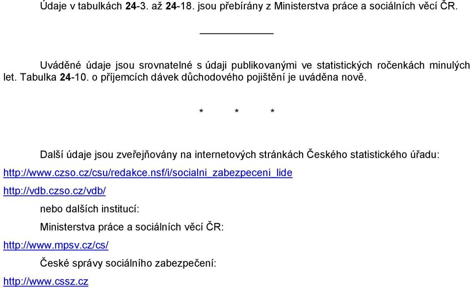 o příjemcích dávek důchodového pojištění je uváděna nově.