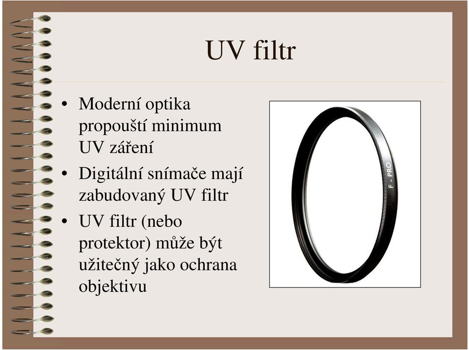zabudovaný UV filtr UV filtr (nebo