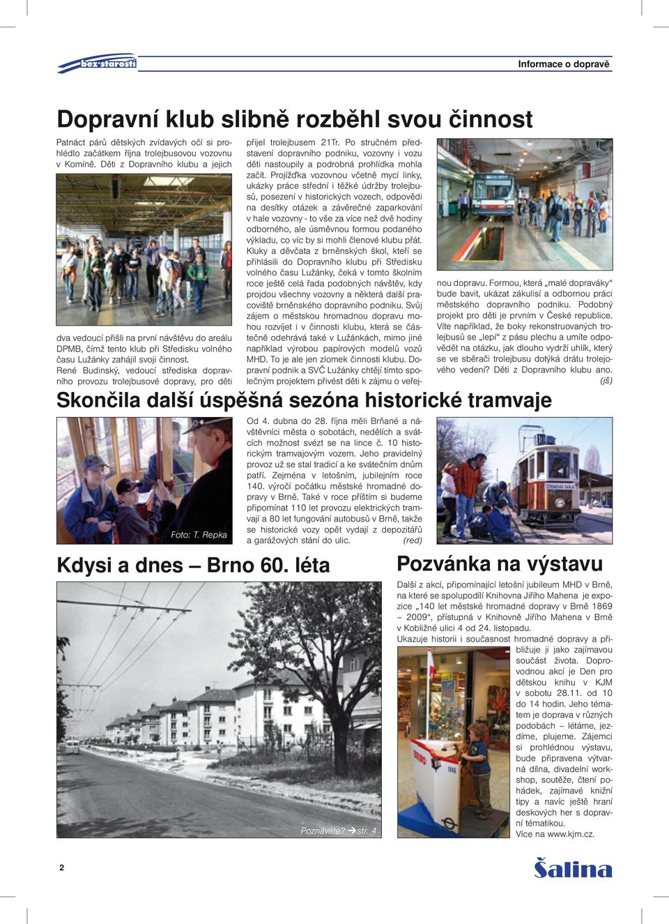 René Budinský, vedoucí střediska dopravního provozu trolejbusové dopravy, pro děti Kdysi a dnes Brno 60. léta přijel trolejbusem 21Tr.