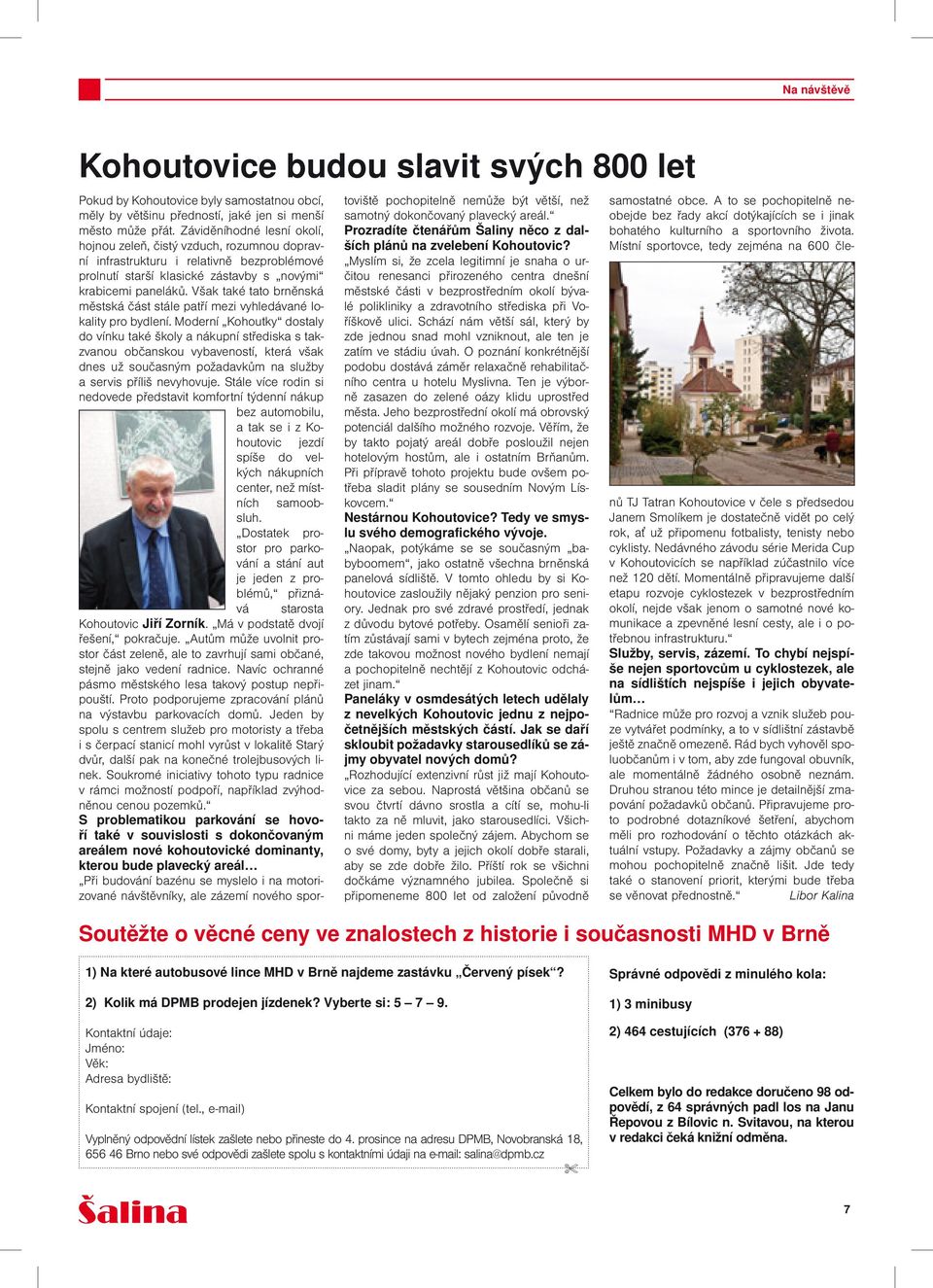 Však také tato brněnská městská část stále patří mezi vyhledávané lokality pro bydlení.