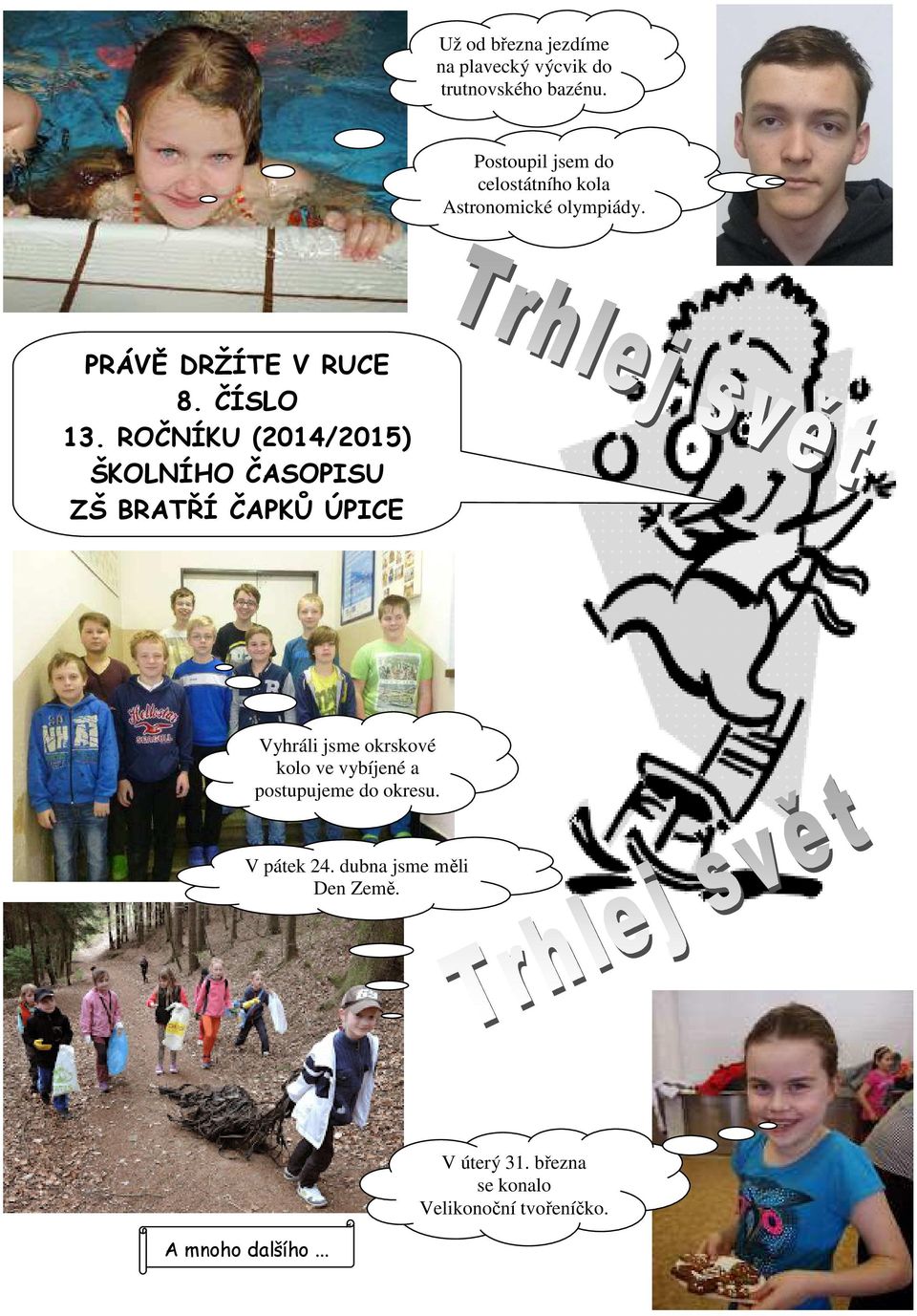 ROČNÍKU (2014/2015) ŠKOLNÍHO ČASOPISU ZŠ BRATŘÍ ČAPKŮ ÚPICE Vyhráli jsme okrskové kolo ve