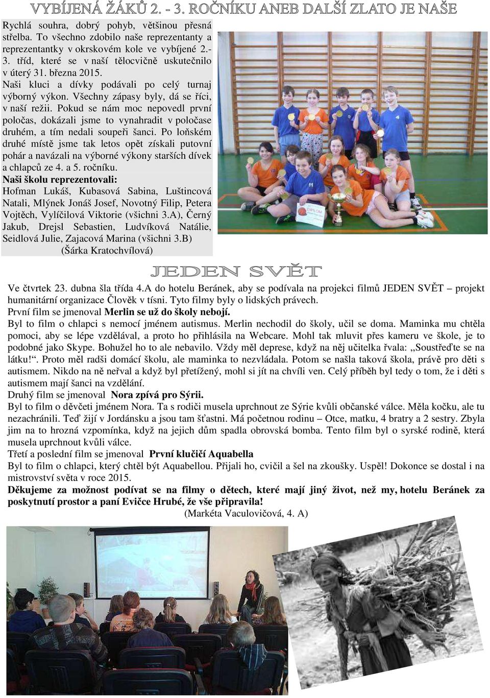 Pokud se nám moc nepovedl první poločas, dokázali jsme to vynahradit v poločase druhém, a tím nedali soupeři šanci.