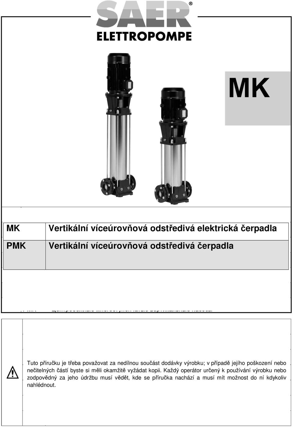poškození nebo nečitelných částí byste si měli okamžitě vyžádat kopii.