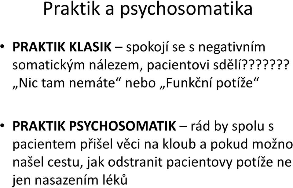 ?????? Nic tam nemáte nebo Funkční potíže PRAKTIK PSYCHOSOMATIK rád by