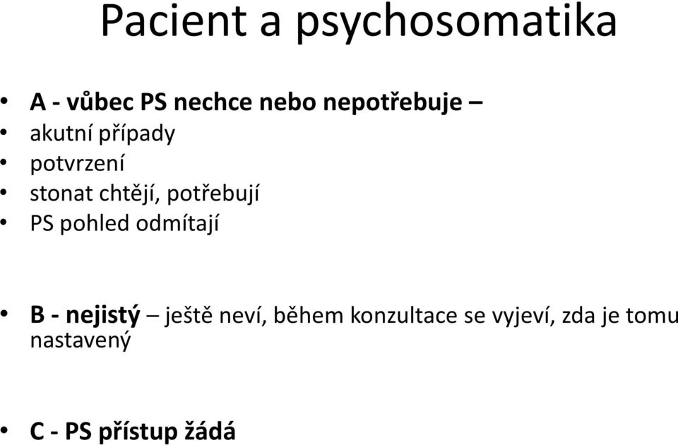 potřebují PS pohled odmítají B - nejistý ještě neví,