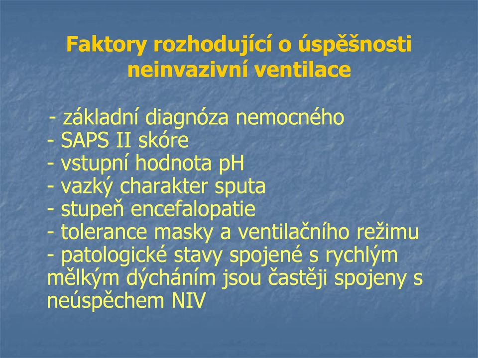 stupeň encefalopatie - tolerance masky a ventilačního režimu - patologické